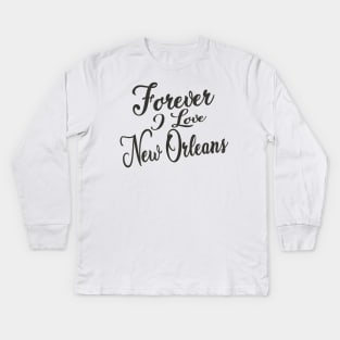 Forever i love New Orleans Kids Long Sleeve T-Shirt